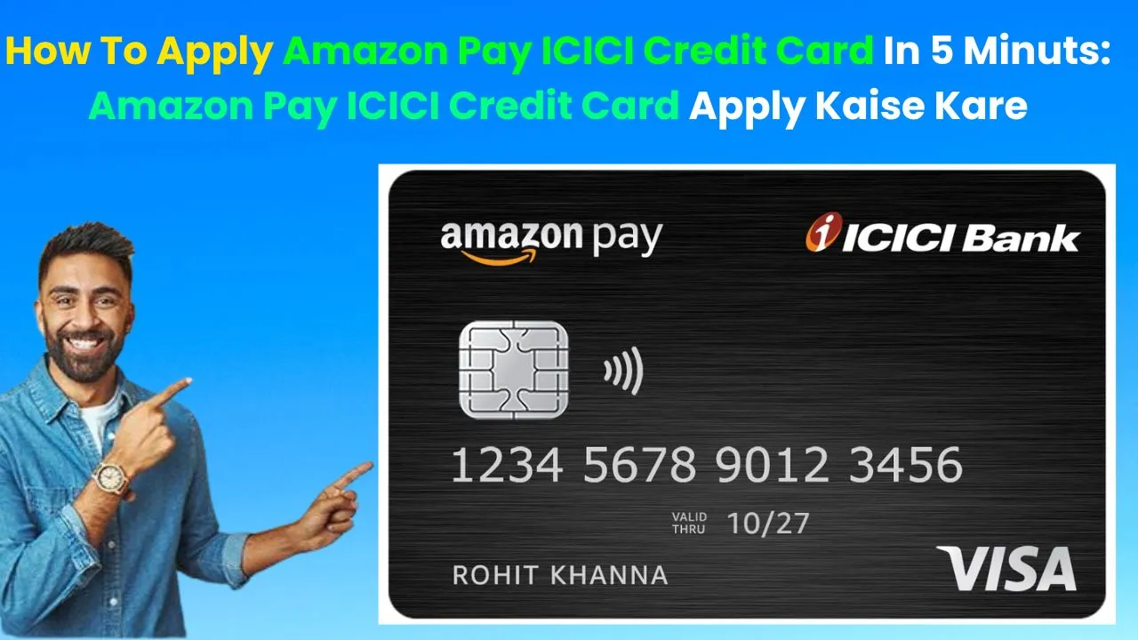 How To Apply Amazon Pay ICICI Credit Card