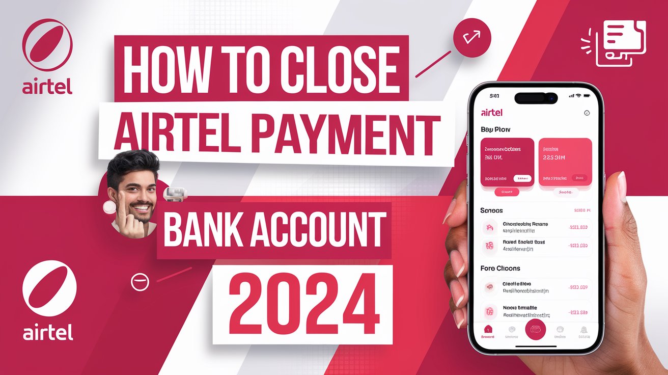 How to Close Airtel Payment Bank Account in 2024