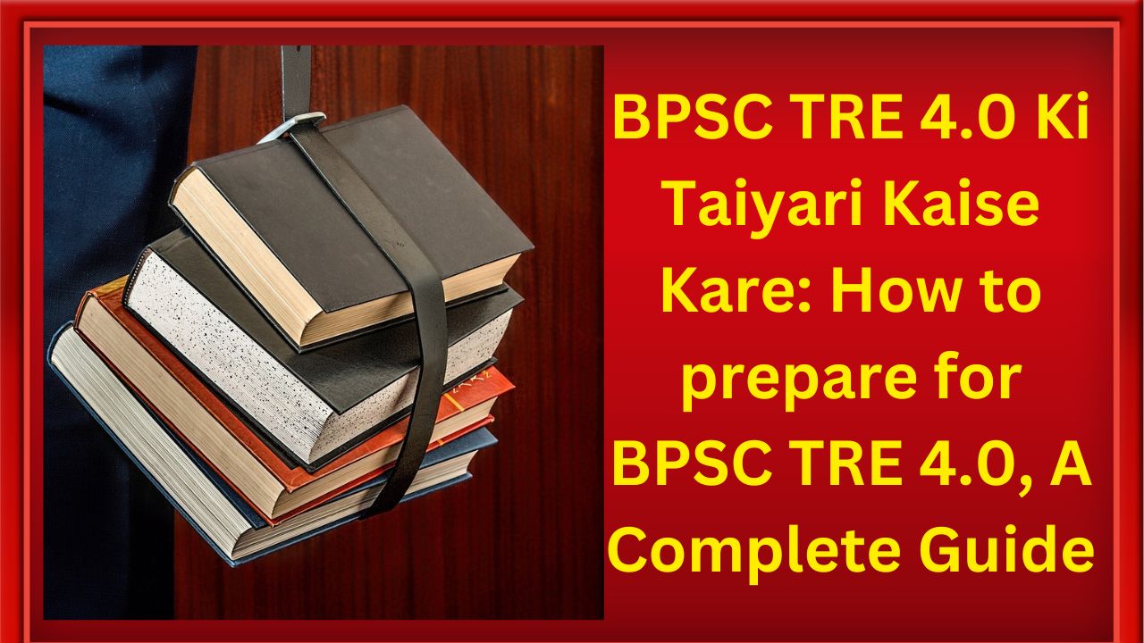 BPSC TRE 4.0 Ki Taiyari Kaise Kare